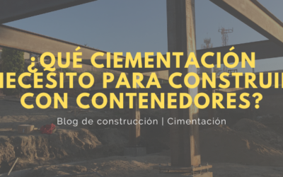 Cimentación en la construcción con contenedores